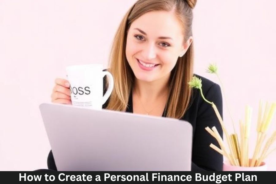 How to Create a Personal Finance Budget Plan